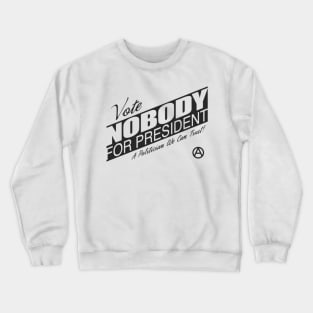 Vote Nobody Crewneck Sweatshirt